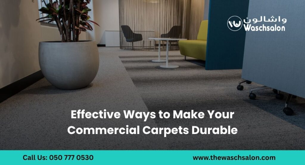 Effective Ways to Make Your Commercial Carpets Durable