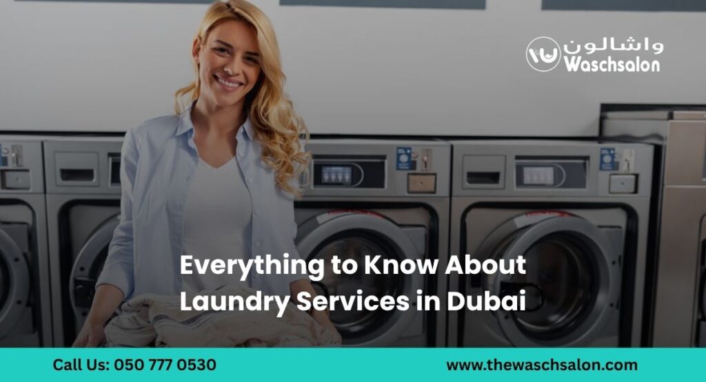 Everything to Know About Laundry Services in Dubai