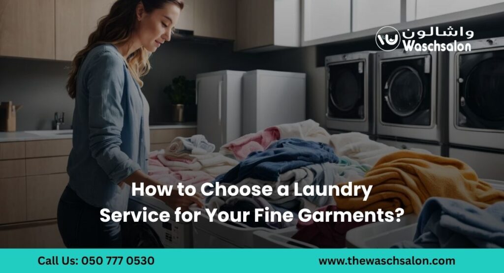 How to Choose a Laundry Service for Your Fine Garments