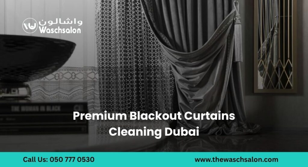 Premium Blackout Curtains Cleaning Dubai
