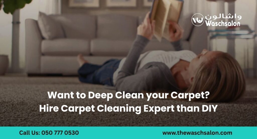 Want to Deep Clean your Carpet? Hire Carpet Cleaning Expert than DIY
