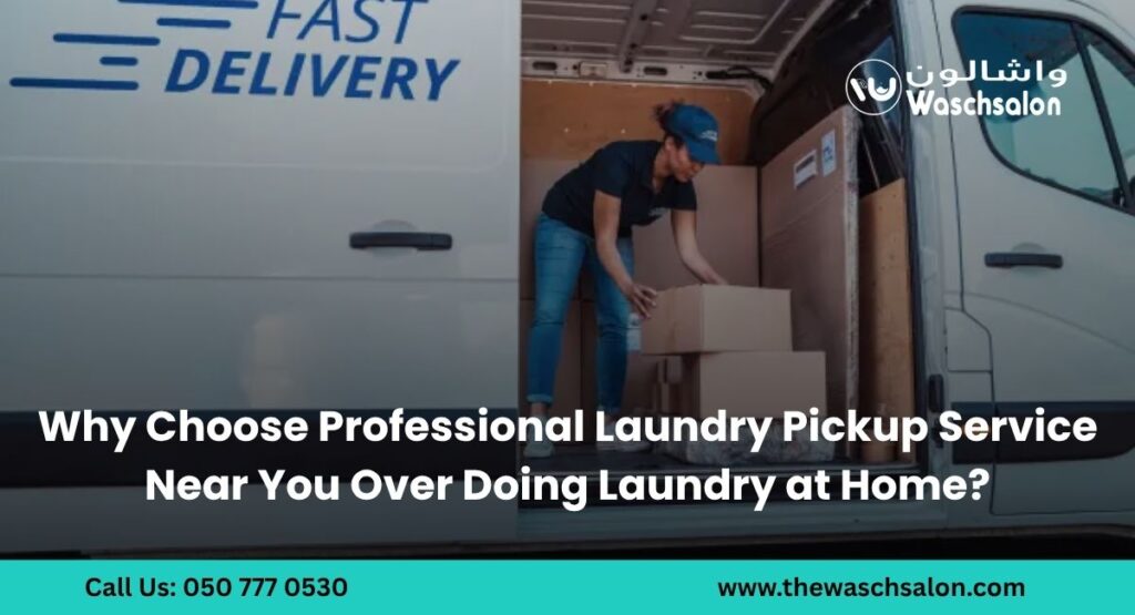 Why Choose Professional Laundry Pickup Service Near You Over Doing Laundry at Home