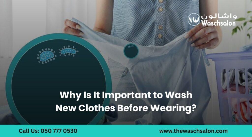 Why Is It Important to Wash New Clothes Before Wearing